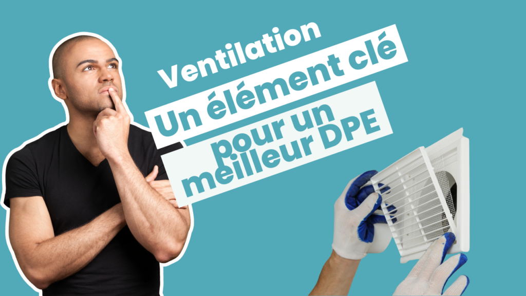 Ventilation : Un élément clé pour un logement sain et un meilleur DPE