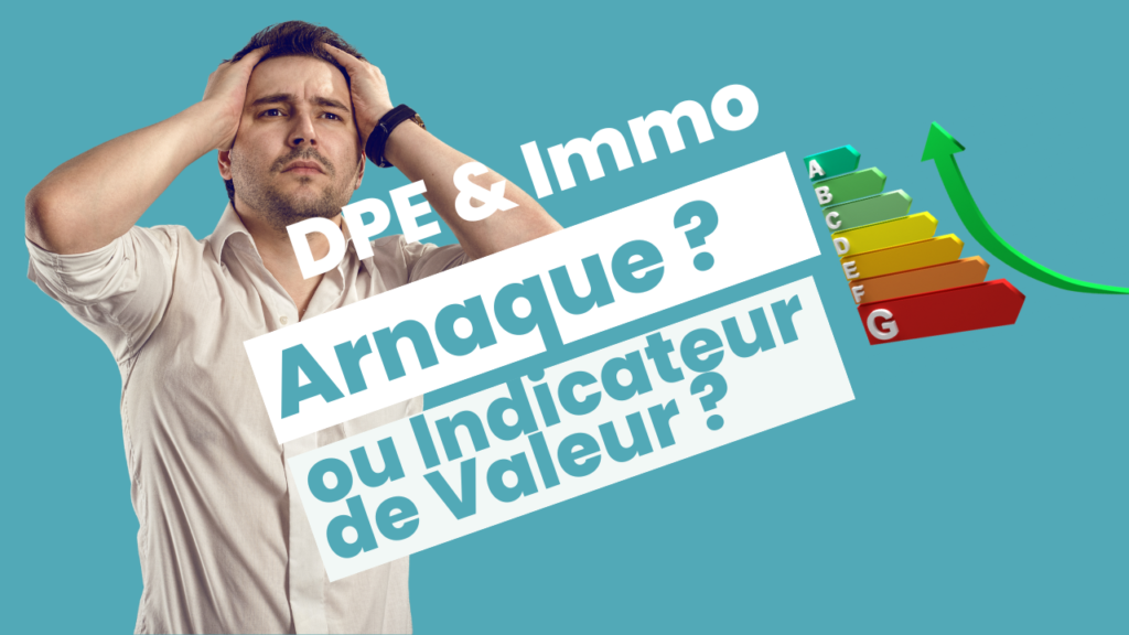 DPE et Diagnostics Immobiliers : Une Arnaque ou un Vrai Indicateur de Valeur ?